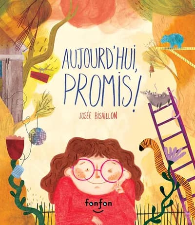 Aujourd’hui, promis !, illustration by Josée Bisaillon
